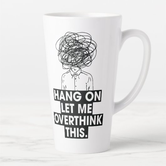Hang on Let me overthink this Latte Mug Mok (Rechts)