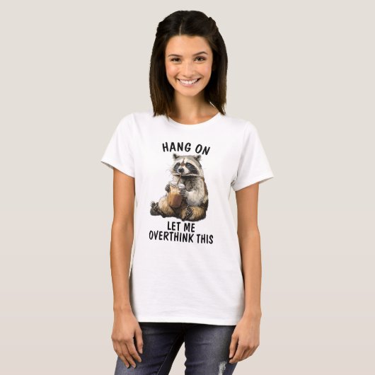 Hang On Let Me Overthink This Raccoon Coffee T-shirt (Voorkant volledig)