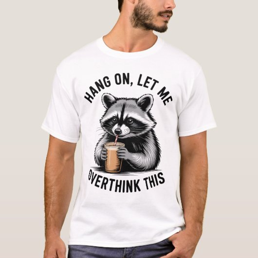 Hang on Let Me Overthink This T-shirt (Voorkant)