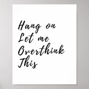 Hang op laat me dit overdenken - grappig overdenke poster