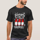 Hanging With My Gnomies Christmas Gnomies T-shirt (Voorkant)
