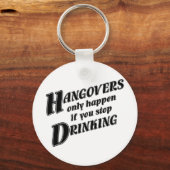 Hangovers gebeurt alleen als je stopt met het drin sleutelhanger (Voorkant)