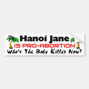 Hanoi Jane is pro-abortus Bumpersticker