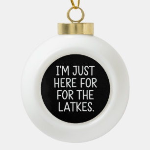 Hanukkah Ik Ben Hier Gewoon Voor De Latkes Joods Keramische Bal Ornament