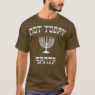 Hanukkah Not Today Santa T-shirt