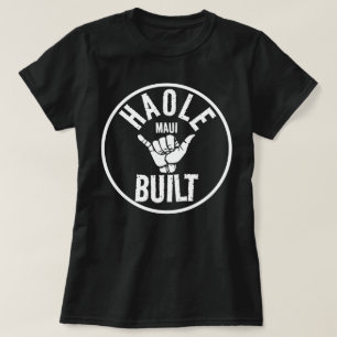 HAOLE GEBOUWD - Niet Maui gebouwd - SHAKA MAUI T-shirt