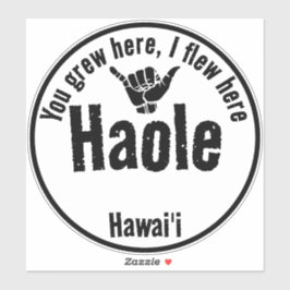 HAOLE - JE BENT HIER GEGROEID, IK VLOOG HIER SHAKA STICKER