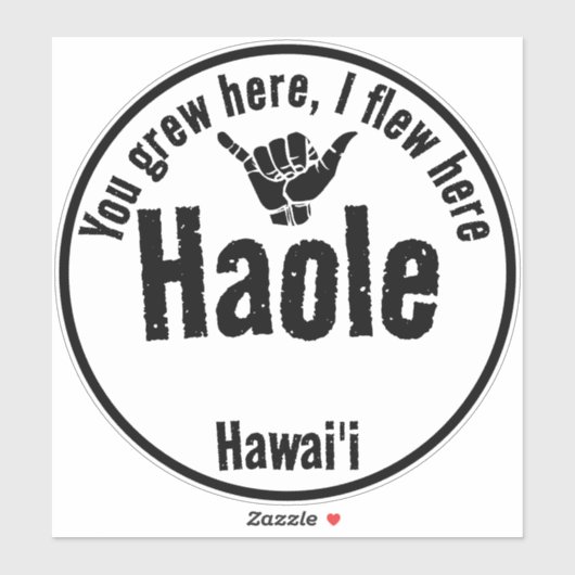 HAOLE - JE BENT HIER GEGROEID, IK VLOOG HIER SHAKA STICKER (Vel)
