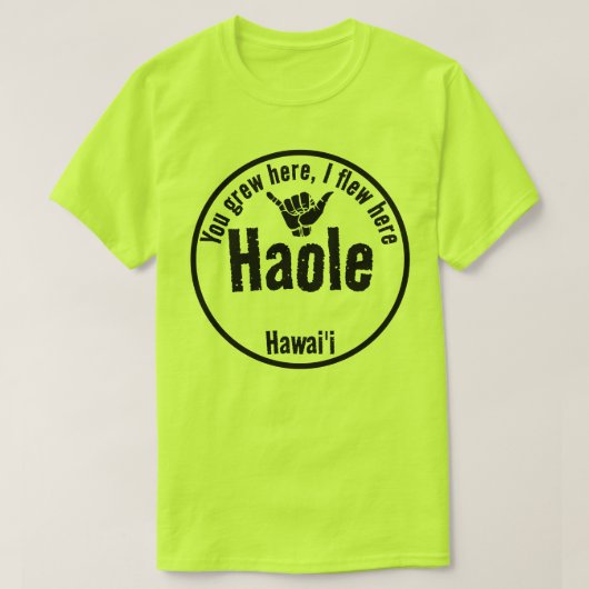 HAOLE - JE BENT HIER GEGROEID, IK VLOOG HIER SHAKA T-SHIRT (Design voorkant)