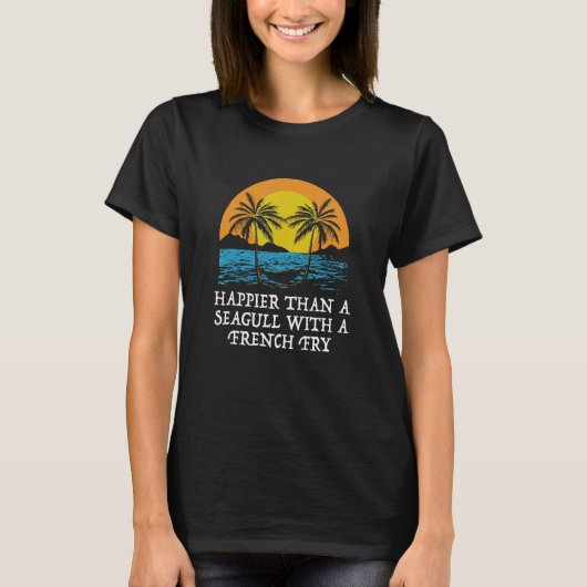 Happier Than a Seagull Beach Ocean Humor Summer T-shirt (Voorkant)