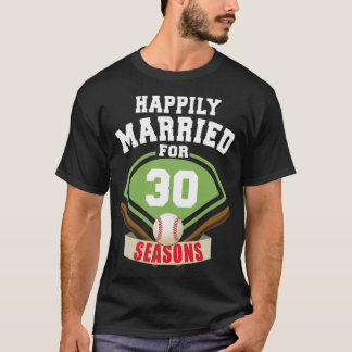 Happily Married for 30 Baseball Season Wedding Ann T-shirt