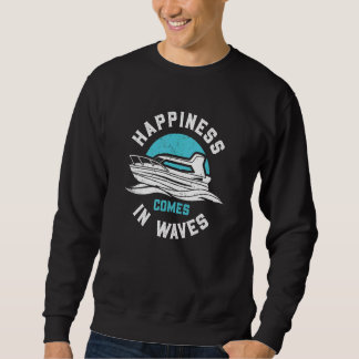 Happines Comes In Waves funny motor boating Trui