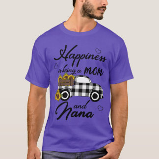 Happiness is being a Mom and Nana Cute Sunflower G T-shirt