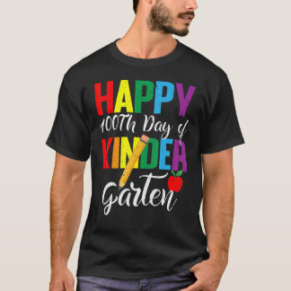 Happy 100Th Day Of Kinder Garten For Teacher or St T-shirt