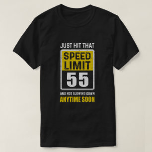 Happy 55th Birthday Gift with Speed Limit Sign 5 T-shirt