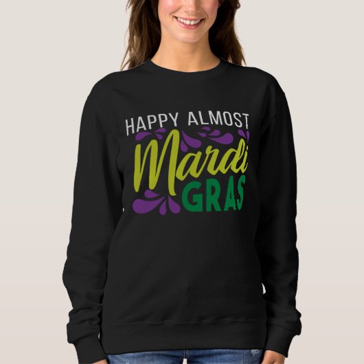 Happy Almost Mardi Gras Trui (Voorkant)