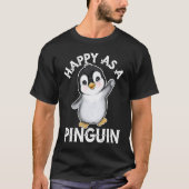 Happy As a Penguin Cute Penguin 1 T-shirt (Voorkant)
