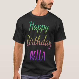 Happy Birthday Bella Idea T-shirt