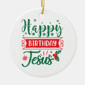 Happy Birthday Jesus Kerstmis Keramisch Ornament (Voorkant)