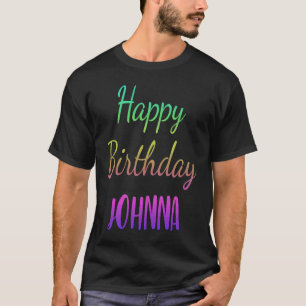 Happy Birthday Johnna Idea T-shirt