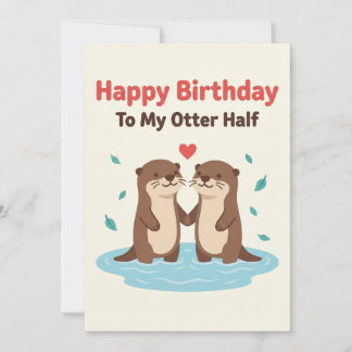 Happy Birthday To My Otter Half Cards Him Her Gift Kaart
