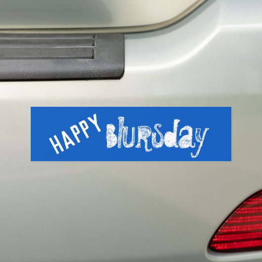 Happy Blursday Funny Bumpersticker (Op auto)