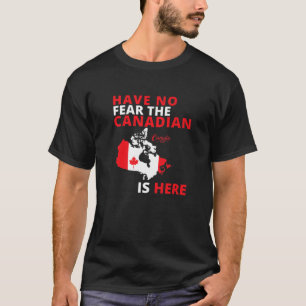 Happy Canada Day Have No Fear T-shirt