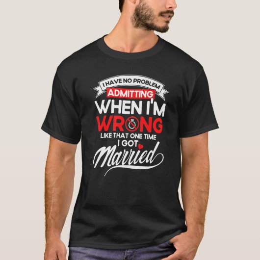 Happy Divorce Party Admitting When I'm Wrong T-shirt (Voorkant)