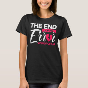 Happy Divorce Party het eind van een fout Divorced T-shirt