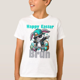 Happy Easter Bruh, Easter Bunny Dabbing  T-shirt