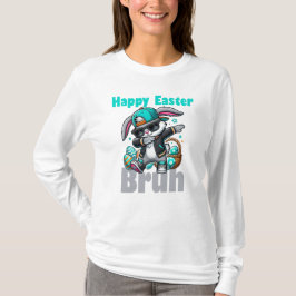 Happy Easter Bruh, Easter Bunny Dabbing  T-shirt