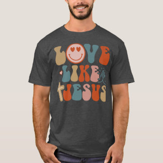 Happy Face Retro Groovy Love like Jesus Faith Chri T-shirt