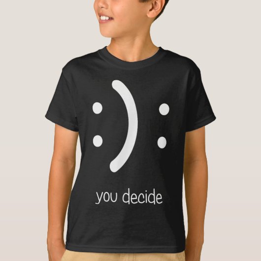 Happy Face Sad Face I Smile You Decide  T-shirt (Voorkant)