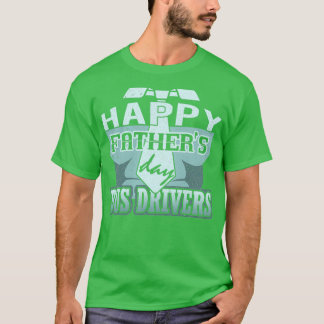 Happy Fathers Day Bus Drivers T-shirt
