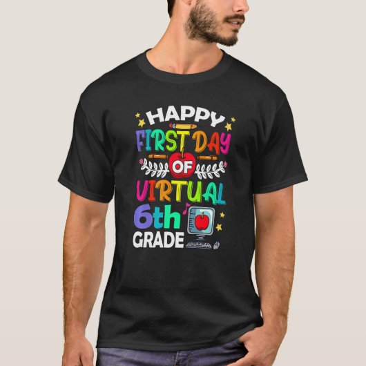 Happy First Day of Virtual 6th Grade Teacher Stude T-shirt (Voorkant)