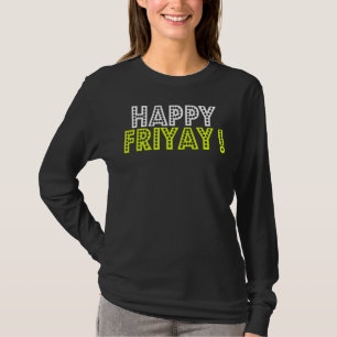Happy Fri Yay Vrijdag Fun Teacher T-shirt