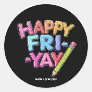 Happy Fri-Yay Vrijdag Lovers Funny Weekend Teacher Ronde Sticker