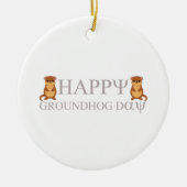 happy Groundhog Day Keramisch Ornament (Voorkant)