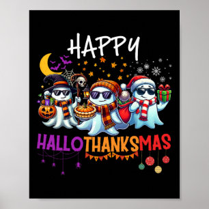 Happy Hallothanksmas Ghost Halloween Thanksgiving Poster