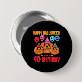 Happy Halloween 40th Birthday Ronde Button 7,6 Cm (Voorkant /achterkant)