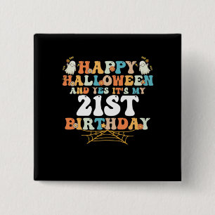 Happy Halloween And Yes Its My 21st Birthday Vierkante Button 5,1 Cm