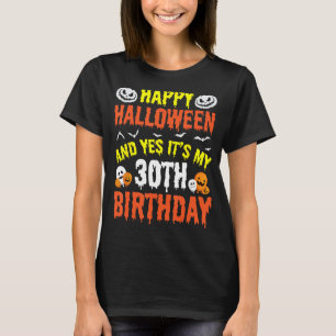 Happy Halloween en ja het is mijn 30ste verjaardag T-shirt