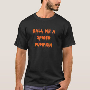 Happy Halloween Noem me een gekruide pompoen Spook T-shirt