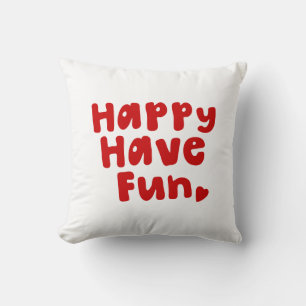 Happy have Fun Kussen
