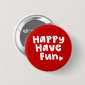 Happy have Fun Ronde Button 5,7 Cm (Voorkant /achterkant)