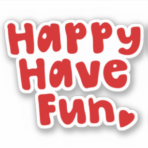 Happy have Fun Sticker