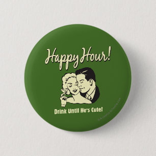 Happy Hour: Drink tot hij klaar is Ronde Button 5,7 Cm