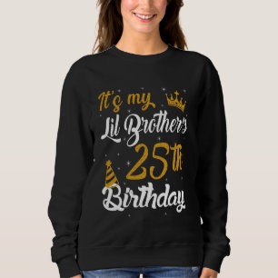 Happy It's My Lil Brother's 25th Birthday 2000 25 Trui