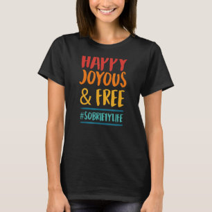 Happy Joyous en Free Sobriety Life Inspirerend T-shirt