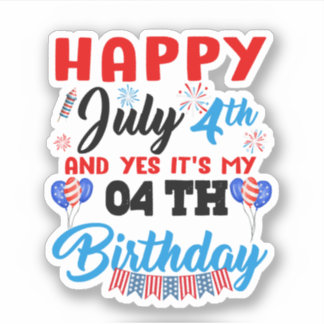Happy Juli 4 en ja het is mijn 04th Birthday Indep Sticker